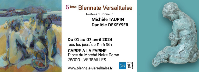 Biennale d’Art Contemporain de Versailles 6ème édition, Invitées d’Honneur Michèle TAUPIN & Danièle DEKEYSER